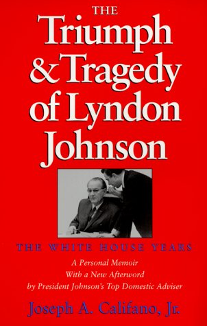 9780890969601: The Triumph and Tragedy of Lyndon Johnson: The White House Years: No. 8 (Joseph V. Hughes Jr. and Holly O. Hughes Series on the Presidency and Leadership)