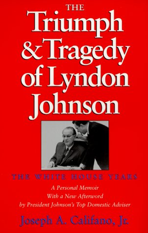 Stock image for The Triumph and Tragedy of Lyndon Johnson: The White House Years (Joseph V. Hughes, Jr., and Holly O. Hughes Series in the Presidency and Leadership Studies, No. 8) for sale by Once Upon A Time Books