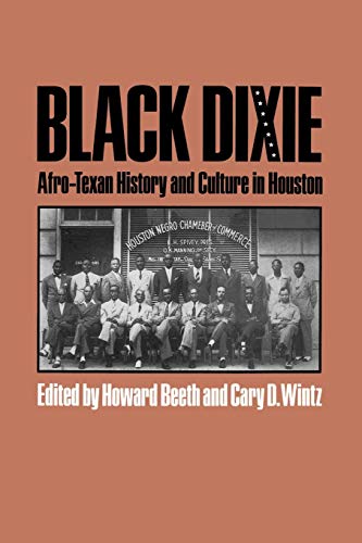 Stock image for Black Dixie: Afro-Texan History and Culture in Houston (Volume 41) (Centennial Series of the Association of Former Students, Texas A&M University) for sale by GF Books, Inc.