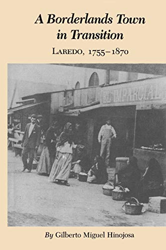 Imagen de archivo de A Borderlands Town in Transition: Laredo, 1755-1870 a la venta por ThriftBooks-Atlanta