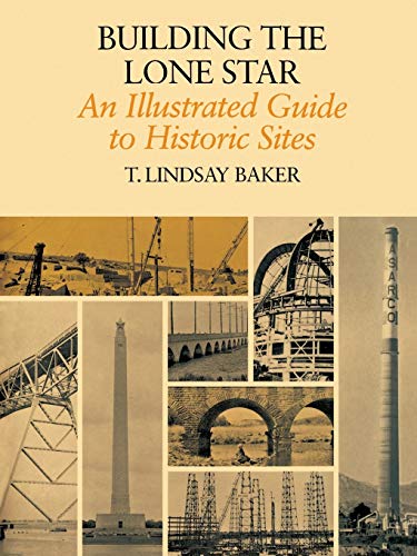 9780890969793: Building the Lone Star: An Illustrated Guide to Historic Sites: 20 (Centennial Series of the Association of Series, 20)