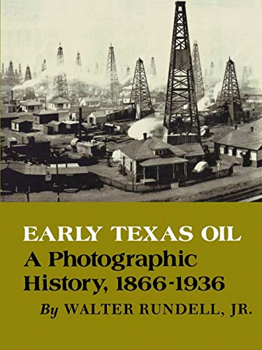 Stock image for Early Texas Oil: A Photographic History, 1866-1936 for sale by ThriftBooks-Dallas