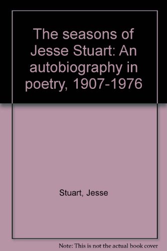 Stock image for The seasons of Jesse Stuart: An autobiography in poetry, 1907-1976 for sale by HPB-Emerald