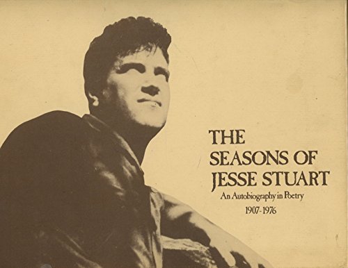 9780890970096: The Seasons of Jesse Stuart: An Autobiography in Poetry, 1907-1976