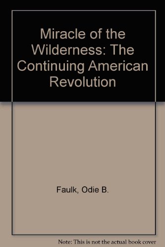 Beispielbild fr Miracle of the Wilderness: The Continuing American Revolution zum Verkauf von Montclair Book Center