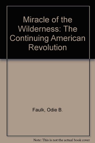 Stock image for MIRACLE OF THE WILDERNESS The Continuing American Revolution for sale by Billthebookguy