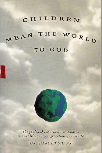 Beispielbild fr Children Mean the World to God zum Verkauf von ThriftBooks-Dallas
