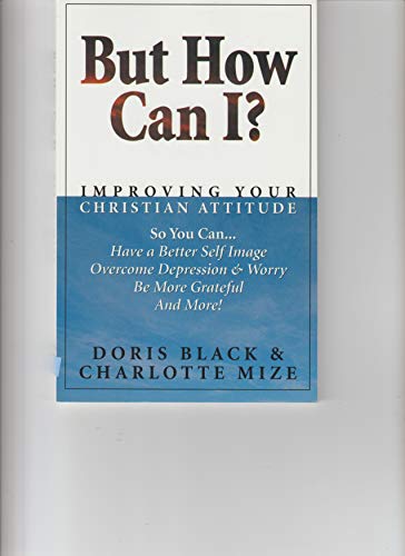 Stock image for But How Can I? (Improving Your Christian Attitude) for sale by Wonder Book