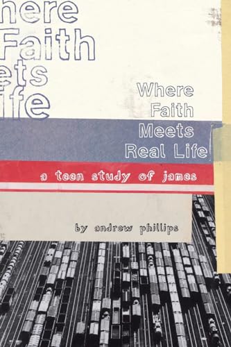 Beispielbild fr Where Faith Meets Real Life: a teen study of James zum Verkauf von BooksRun