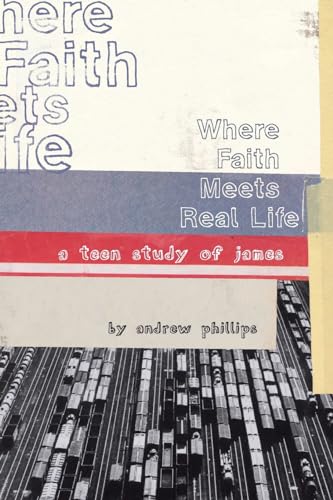 Stock image for Where Faith Meets Real Life: a teen study of James for sale by BooksRun