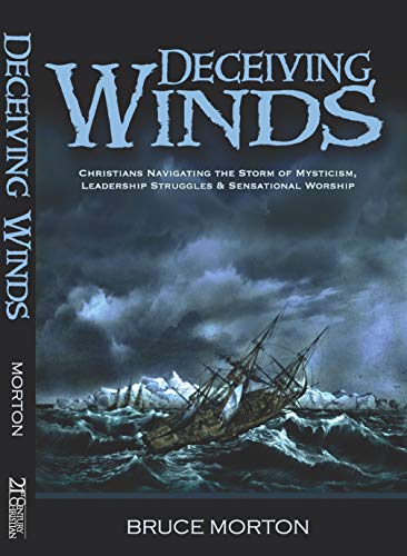 Beispielbild fr Deceiving Winds - Christians Navigating the Storm of Mysticism, Leadership Struggles & Sensational Worship zum Verkauf von Better World Books