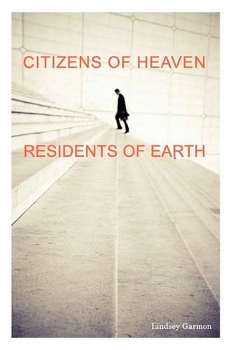 Beispielbild fr Citizens of Heaven--Residents of Earth zum Verkauf von BooksRun