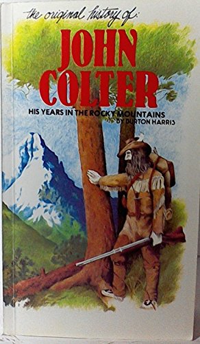 Stock image for Original History of John Colter: His Years in the Rocky Mountains for sale by ThriftBooks-Dallas