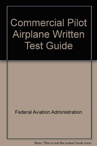 Commercial Pilot Airplane Written Test Guide (9780891001102) by Federal Aviation Administration