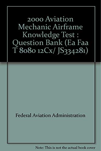 Imagen de archivo de 2000 Aviation Mechanic Airframe Knowledge Test : Question Bank (Ea Faa T 8080 12Cx/ JS334281) a la venta por ThriftBooks-Dallas