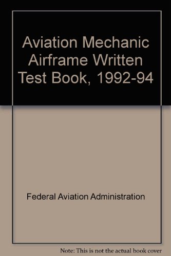 Aviation Mechanic Airframe Written Test Book, 1992-94 (9780891004189) by Federal Aviation Administration