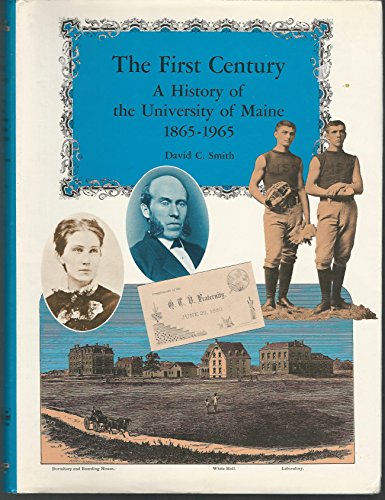 Beispielbild fr The First Century: A History of the University of Maine, Eighteen Sixty-Five to Nineteen Sixty-Five zum Verkauf von Rob the Book Man