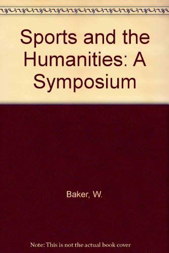 Sports and the Humanities: A Symposium (9780891010555) by Baker, W.