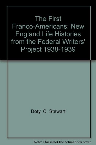 9780891010630: The First Franco-Americans: New England Life Histories from the Federal Writers' Project 1938-1939