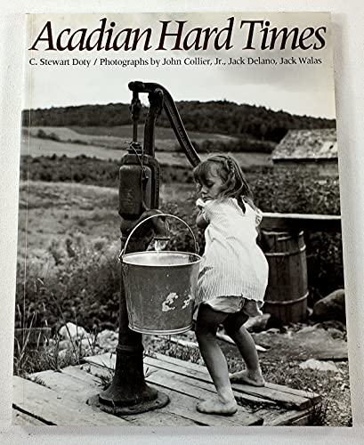 9780891010715: Acadian Hard Times: The Farm Security Administration in Maine's St. John Valley, 1940-1943