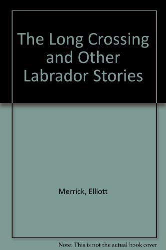 Stock image for The Long Crossing and Other Labrador Stories for sale by Brickyard Books