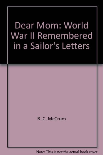 Stock image for Dear Mom: World War II Remembered in a Sailor's Letters for sale by Brickyard Books