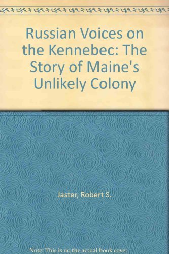 9780891010975: Russian Voices on the Kennebec: The Story of Maine's Unlikely Colony