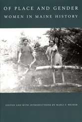 Stock image for Of Place and Gender: Women in Maine History for sale by WorldofBooks