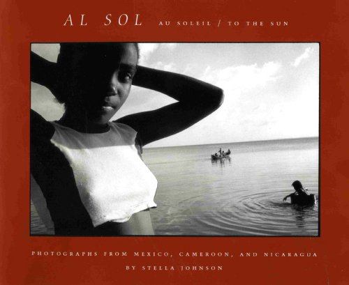 Al Sol: Photographs from Mexico, Cameroon and Nicaragua (English, French and Spanish Edition)