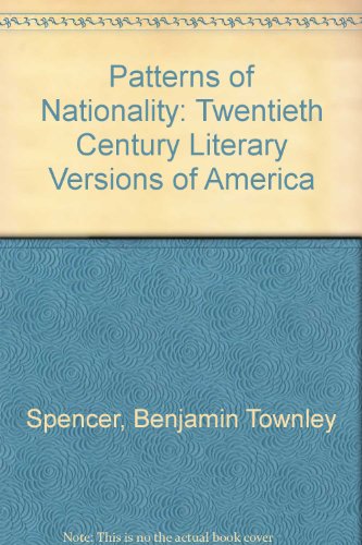 Beispielbild fr Patterns of Nationality : Twentieth-Century Literary Versions of America zum Verkauf von Better World Books