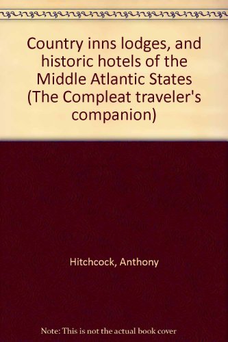 Imagen de archivo de Country inns lodges, and historic hotels of the Middle Atlantic States (The Compleat traveler's companion) a la venta por BookHolders