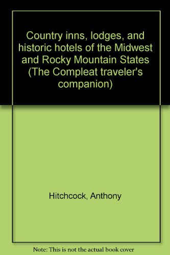 Stock image for Country inns, lodges, and historic hotels of the Midwest and Rocky Mountain States (The Compleat traveler's companion) for sale by -OnTimeBooks-