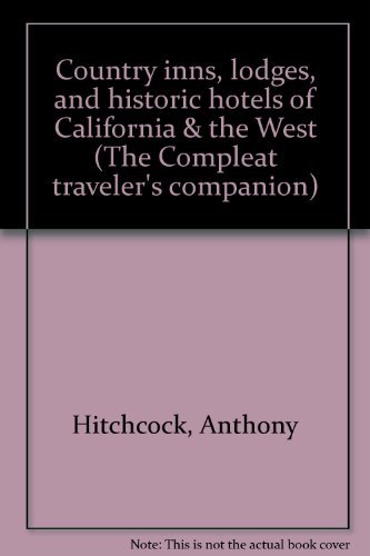 Stock image for Country Inns, Lodges, and Historic Hotels of California & the West (The Compleat Traveler's Companion) for sale by Virginia Martin, aka bookwitch