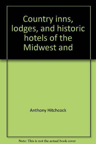 Stock image for Country inns, lodges, and historic hotels of the Midwest and Rocky Mountain States (The compleat traveler*s companion) for sale by Mispah books