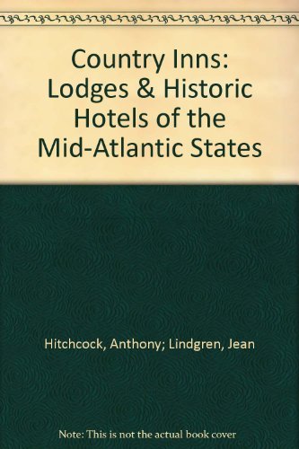 Stock image for Country Inns: Lodges & Historic Hotels of the Mid-Atlantic States for sale by Top Notch Books