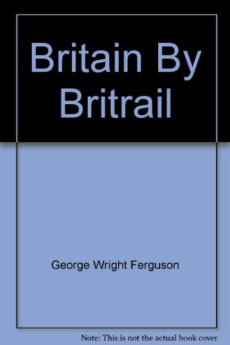 9780891023005: Britain By Britrail (The Compleat Traveler)