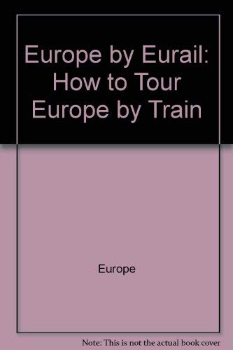 Stock image for Europe by Eurail: How to Tour Europe by Train (Compleat Traveler) for sale by OddReads