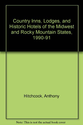 Stock image for Country Inns, Lodges, and Historic Hotels of the Midwest and Rocky Mountain States, 1990-91 for sale by Robinson Street Books, IOBA