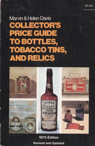 Beispielbild fr Collector's price guide to bottles, tobacco tins, and relics zum Verkauf von ThriftBooks-Dallas