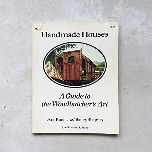 Stock image for Handmade Houses: A Guide to the Woodbutcher's Art for sale by Ergodebooks