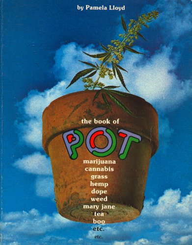 Stock image for The Book of Pot. Marijuana, Cannabis grass hemp dope weed mary jane tea boo, etc for sale by Wonder Book