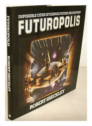 Futuropolis Impossible Cities of Science Fiction and Fantasy