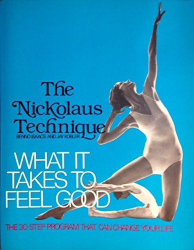 9780891041733: What it takes to feel good: The Nickolaus technique by Benno Isaacs (1980-08-02)