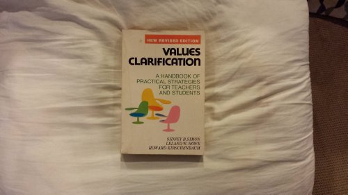 Imagen de archivo de VALUES CLARIFICATION - A Handbook of Practical Strategies for Teachers and Students - New Revised Edition (a Hart Book) a la venta por Ed Buryn Books