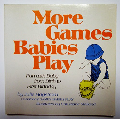 Imagen de archivo de More games babies play: Fun with babies from birth through the first birthday a la venta por dsmbooks