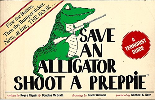 Beispielbild fr Save an Alligator Shoot a Preppy zum Verkauf von WorldofBooks