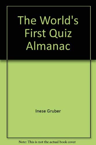 THE WORLD'S FIRST QUIZ ALMANAC - Inese Gruber, Frank Gruber, and Donald Sheff