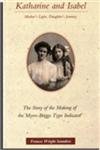 Beispielbild fr Katherine and Isabel - Mother's Light, Daughter's Journey : The Story of the Making of the MBTI zum Verkauf von Better World Books