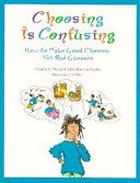 Choosing Is Confusing: How to Make Good Choices, Not Bad Guesses (9780891060680) by Wirths, Claudine G.; Bowman-Kruhm, Mary; Taber, Ed