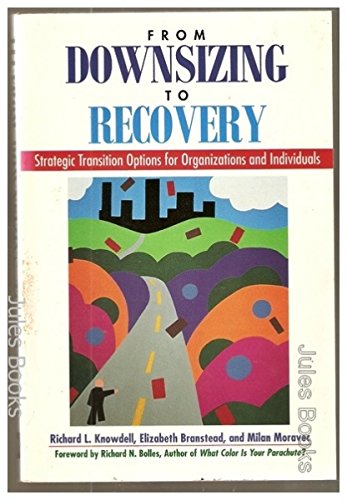 Imagen de archivo de From Downsizing to Recovery : Strategic Transition Options for Organizations and Individuals a la venta por Better World Books